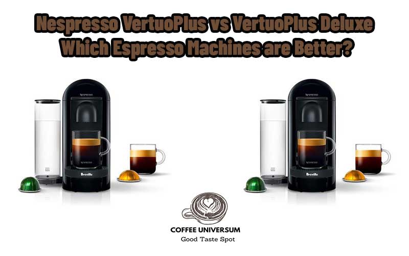 Nespresso VertuoPlus vs VertuoPlus Deluxe